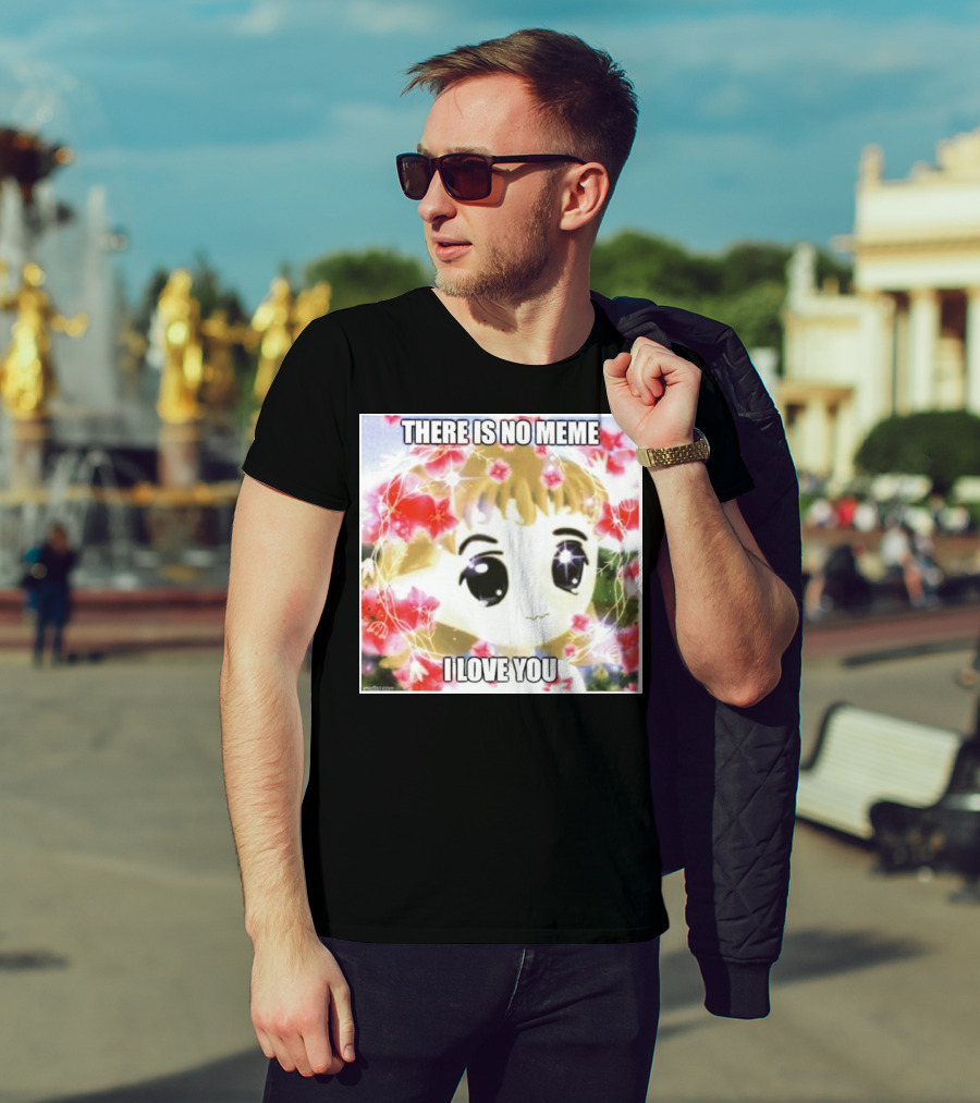 There Is No Meme I Love You Anime Style Floral Background T-Shirt