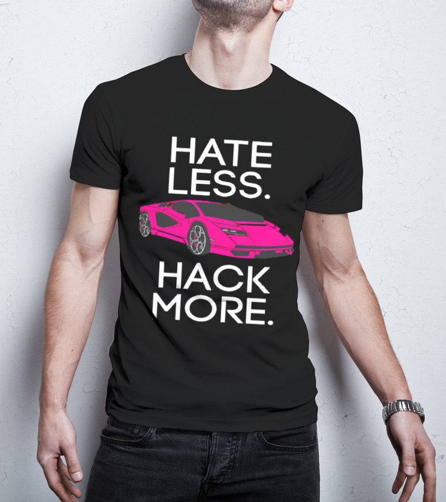 Hate Less Hack More Pink Sports Car T-Shirt