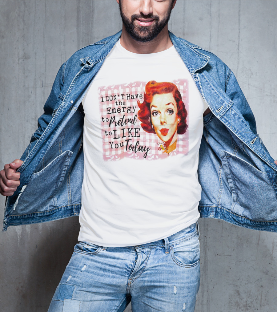 I Don't Have The Energy To Pretend To Like You Today Retro Redhead T-Shirt
