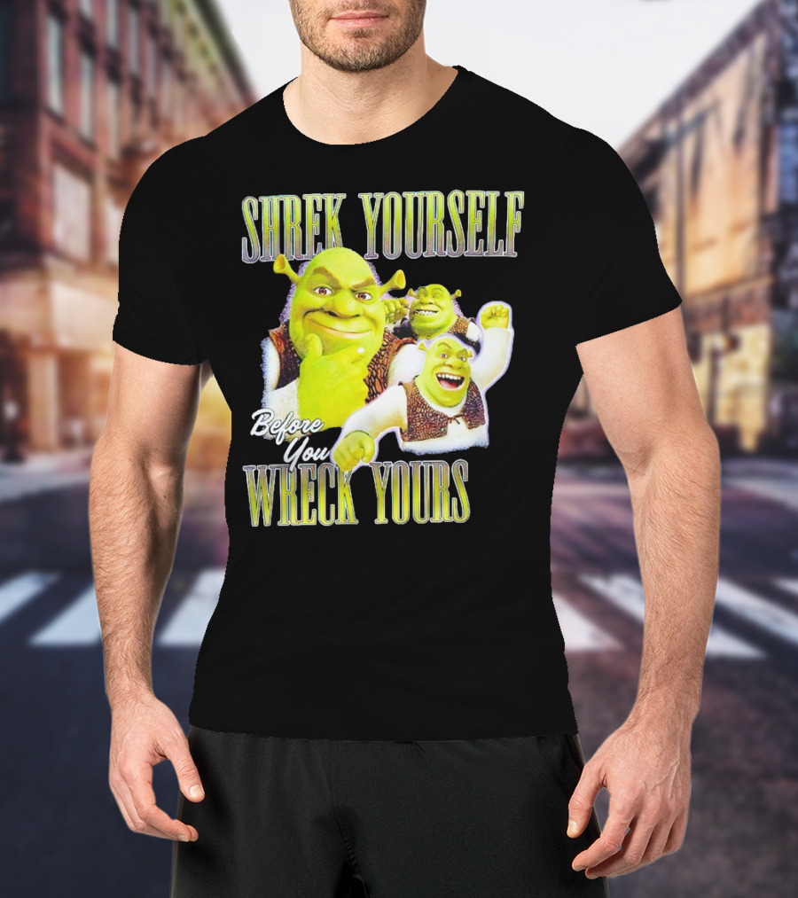 SHREK Yourself Before You Wreck Yours T-Shirt