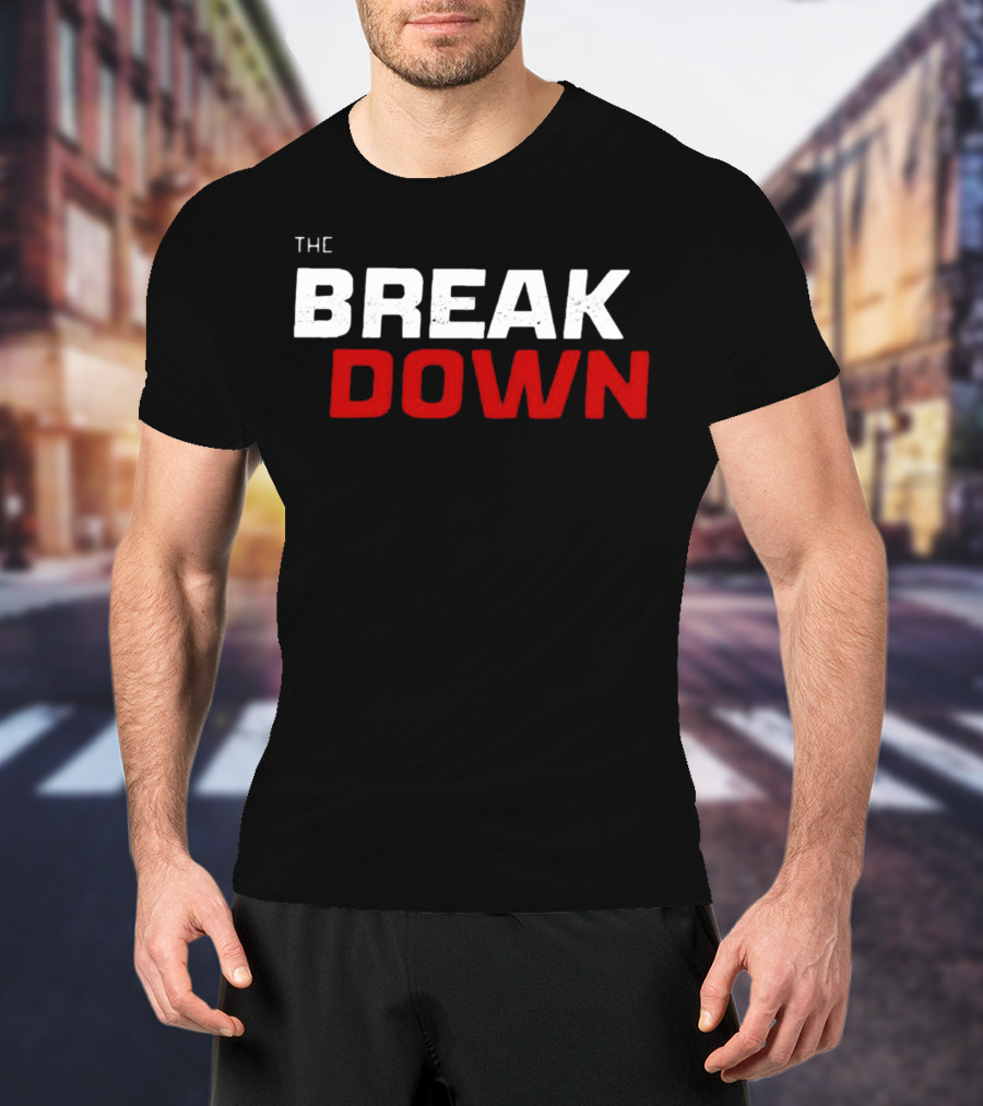 THE BREAK DOWN T-Shirt