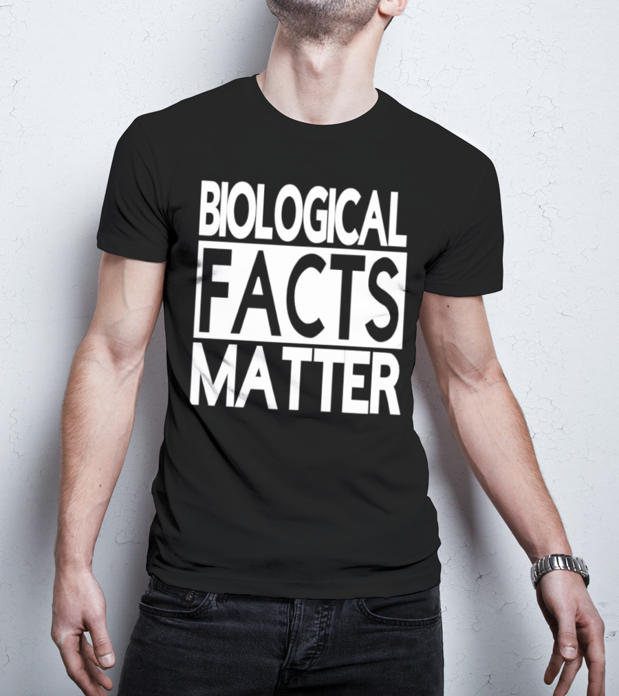 Biological Facts Matter T-Shirt