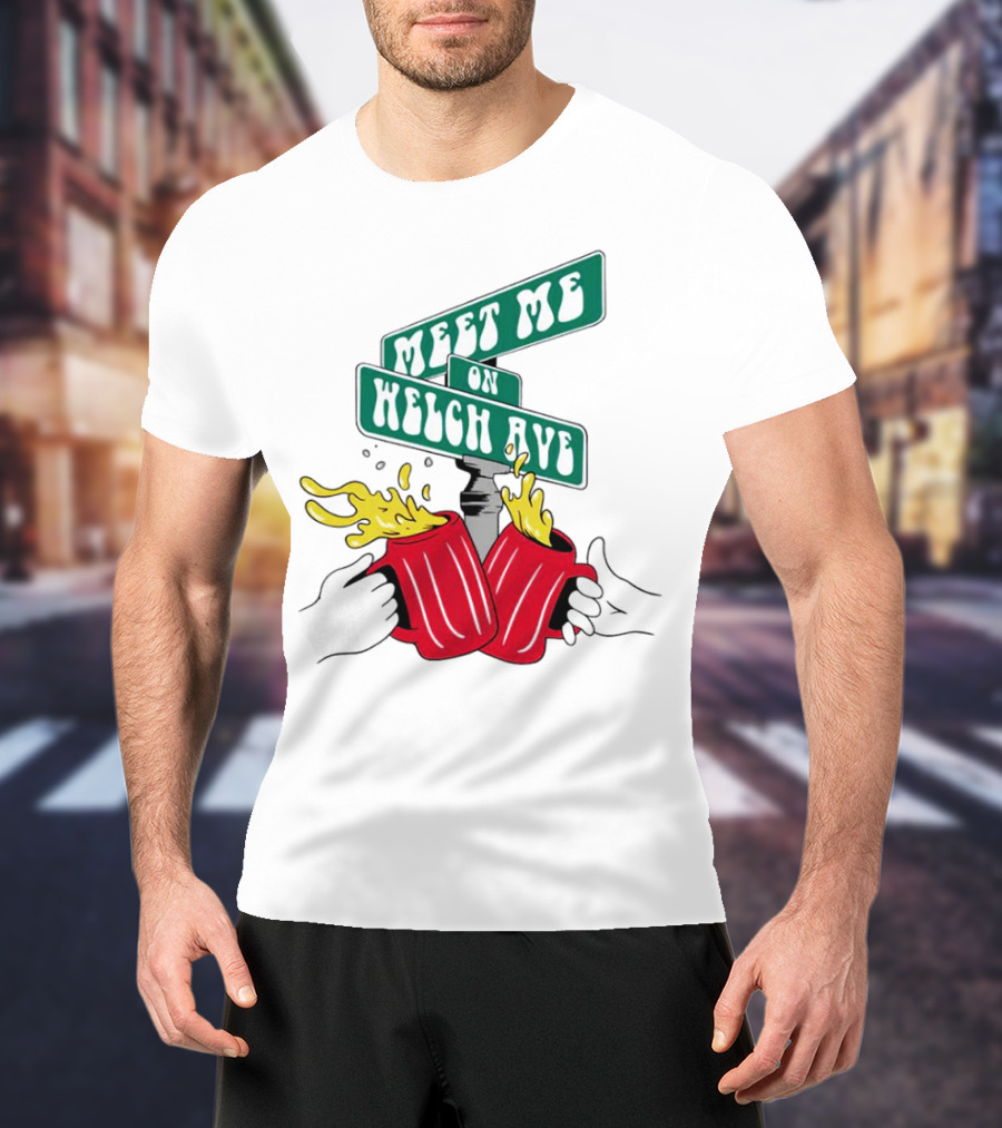 Meet Me On Welch Ave Street Sign With Cheers Beer Mugs T-Shirt