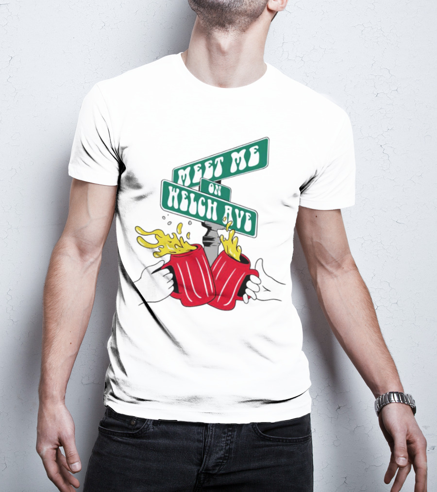 Meet Me On Welch Ave Street Sign With Cheers Beer Mugs T-Shirt