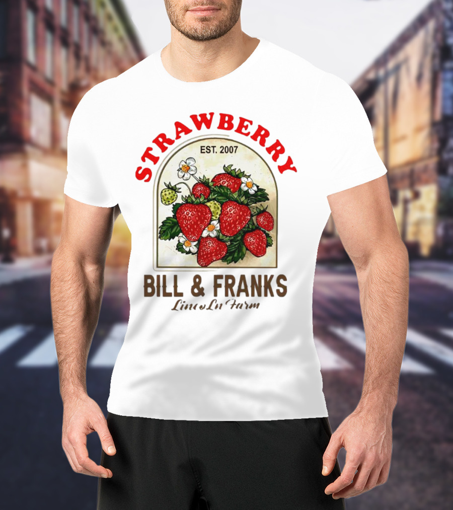 Strawberry Est. 2007 Bill And Franks Live In Love T-Shirt