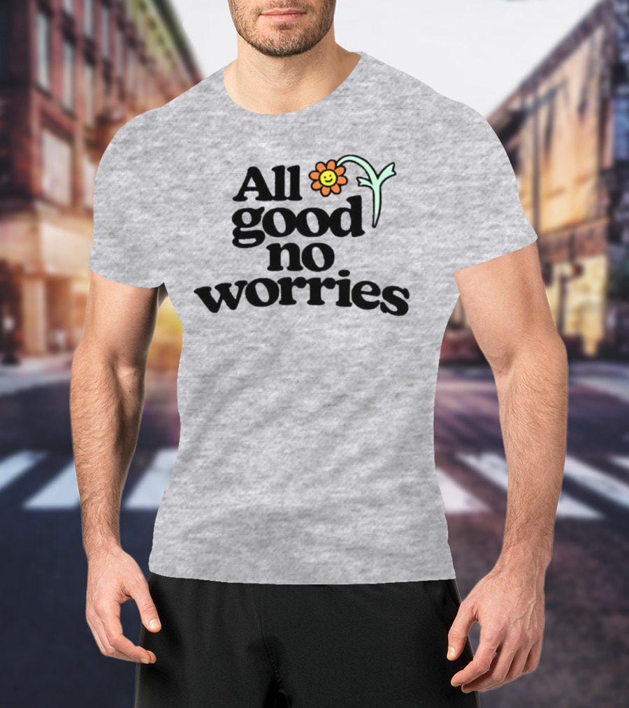 All Good No Worries Smiley Face Flower T-Shirt
