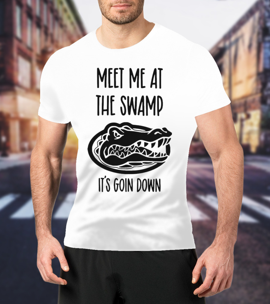 Meet Me At The Swamp It's Goin Down Florida Gator T-Shirt