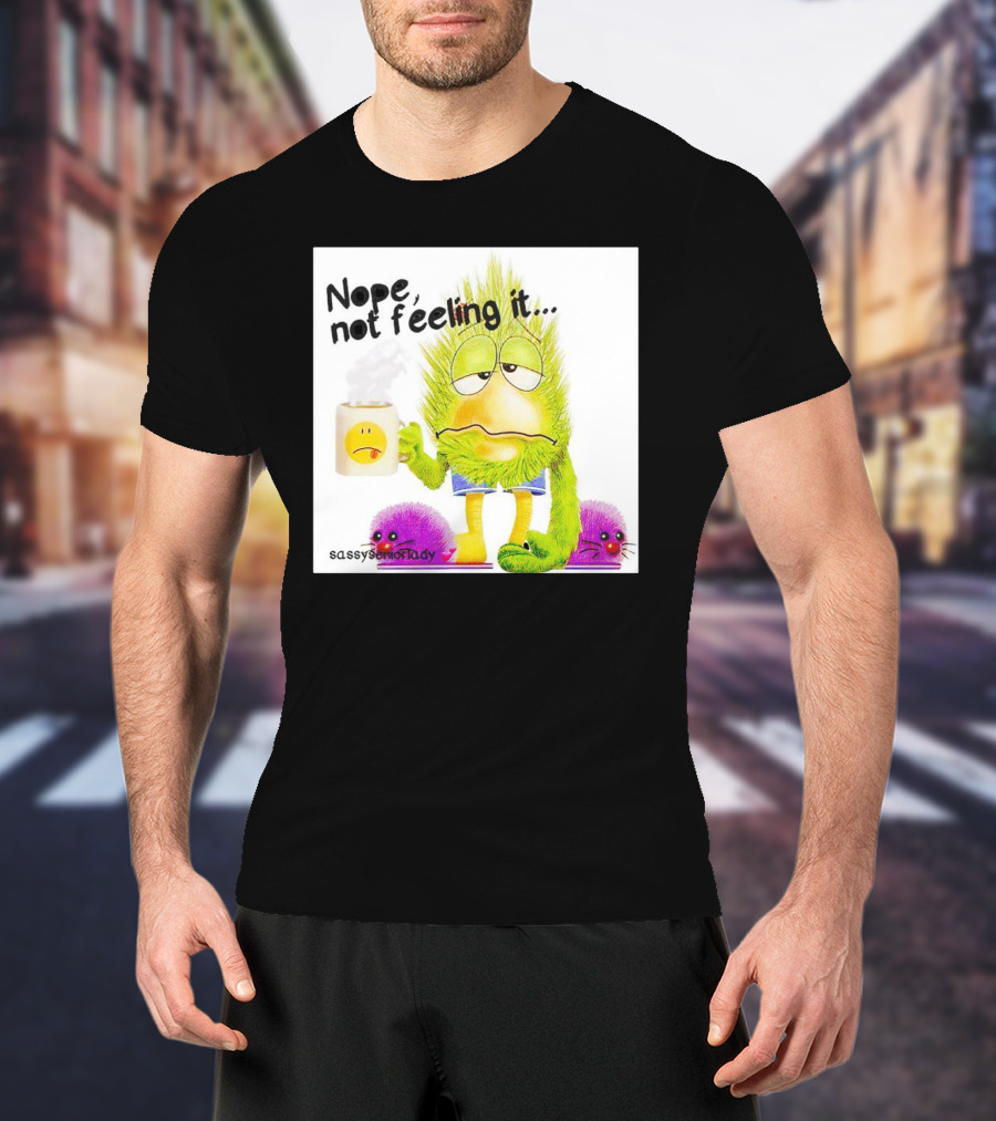 Nope Not Feeling It Sassy Senior Lady Coffee Mug Monster T-Shirt