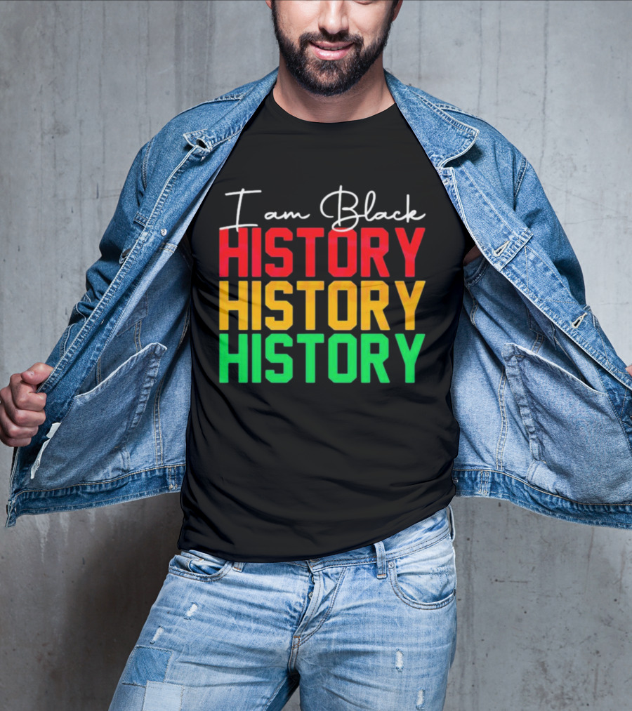 I Am Black History Black History Month History History History T-Shirt