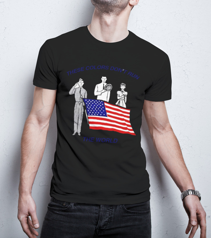 These Colors Don’t Run The World USA Flag T-Shirt