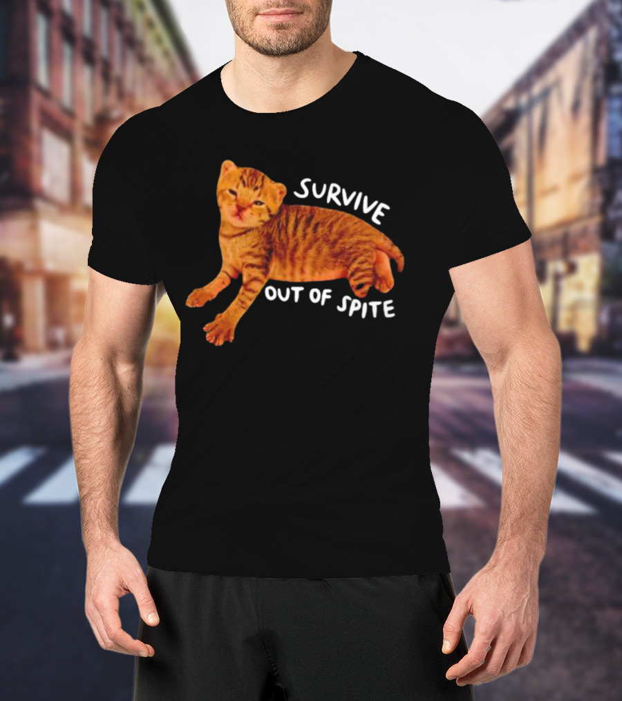 Survive Out Of Spite Cat T-Shirt