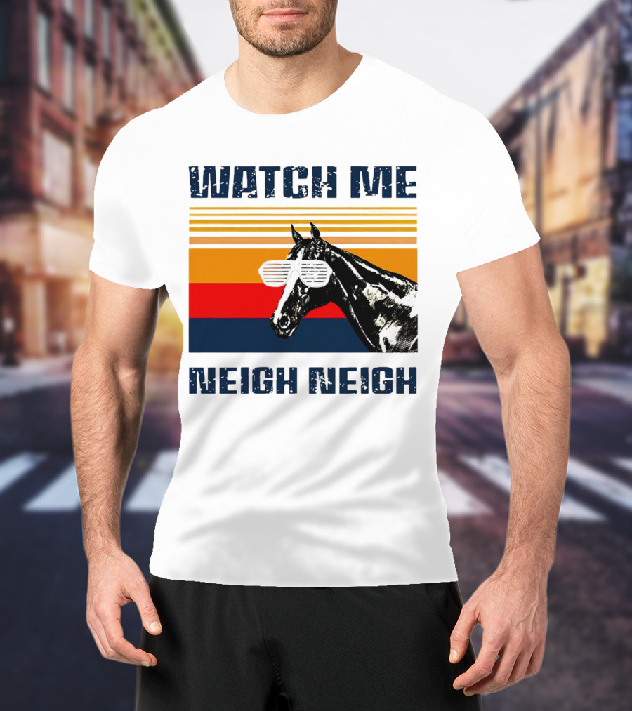Watch Me Neigh Neigh Vintage Retro Horse Sunglasses T-Shirt