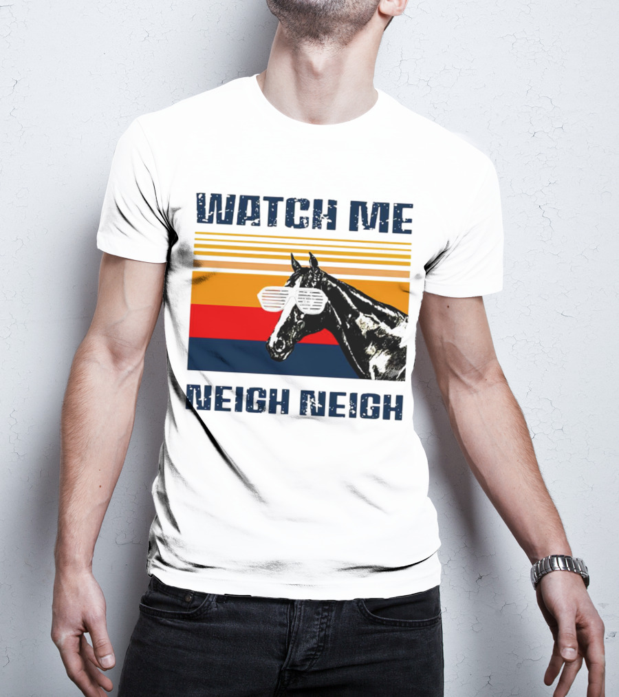 Watch Me Neigh Neigh Vintage Retro Horse Sunglasses T-Shirt