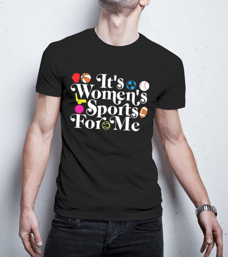 It's Women's Sports For Me Basketball Soccer Tennis Football Volleyball T-Shirt