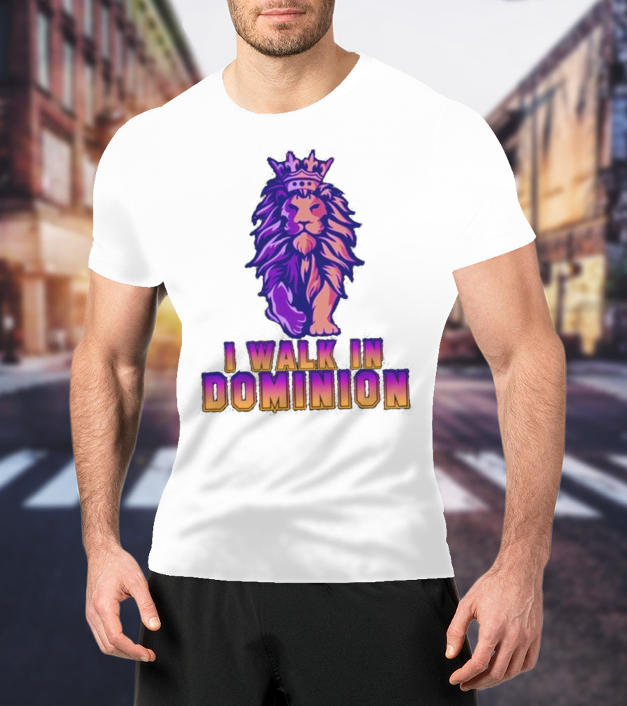 I Walk In Dominion Crowned Lion T-Shirt