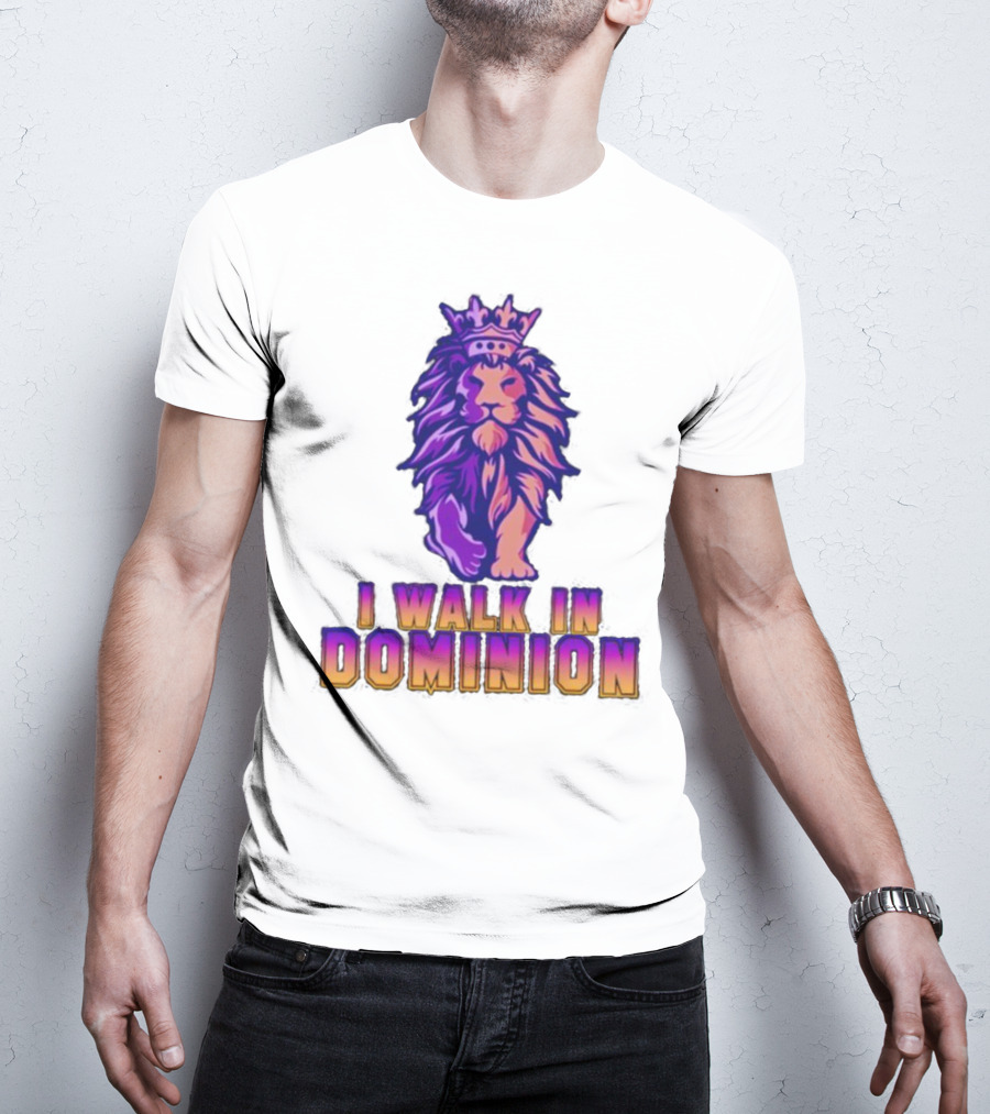I Walk In Dominion Crowned Lion T-Shirt
