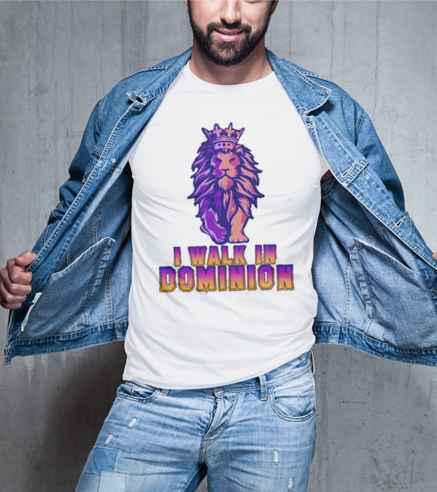 I Walk In Dominion Crowned Lion T-Shirt