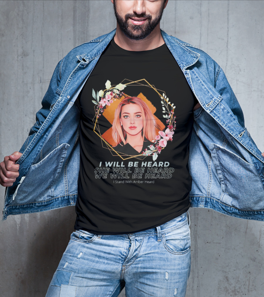 I Will Be Heard She Will Be Heard We Will Be Heard I Stand With Amber Heard Floral T-Shirt
