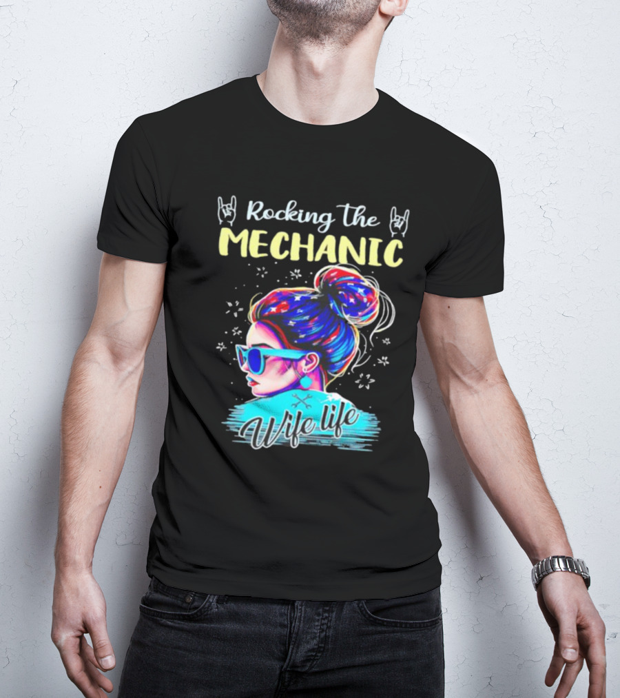 Rocking The Mechanic Wife Life With Colorful Hair And Sunglasses T-Shirt