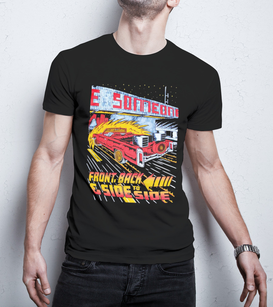 Slab Someone Front Back And Side To Side Car With Flames T-Shirt