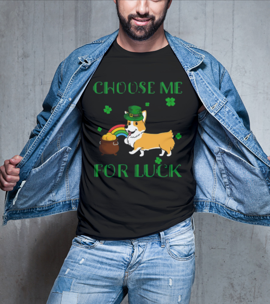 Choose Me For Luck Corgi T-Shirt