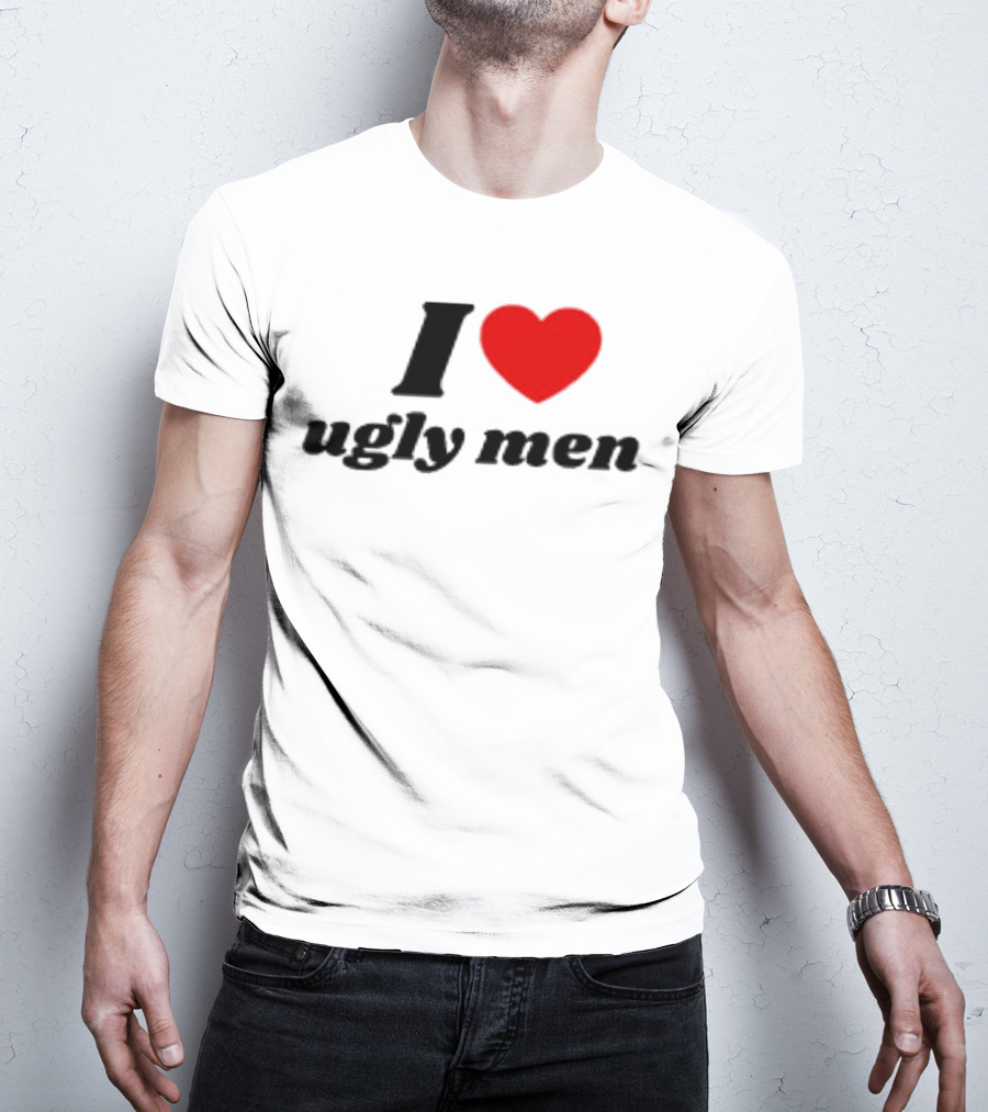 I Love Ugly Men Plus Heart T-Shirt