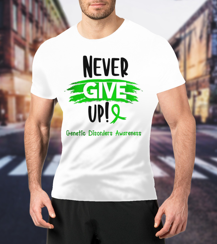 Never Give Up Genetic Disorders Awareness Ribbon T-Shirt
