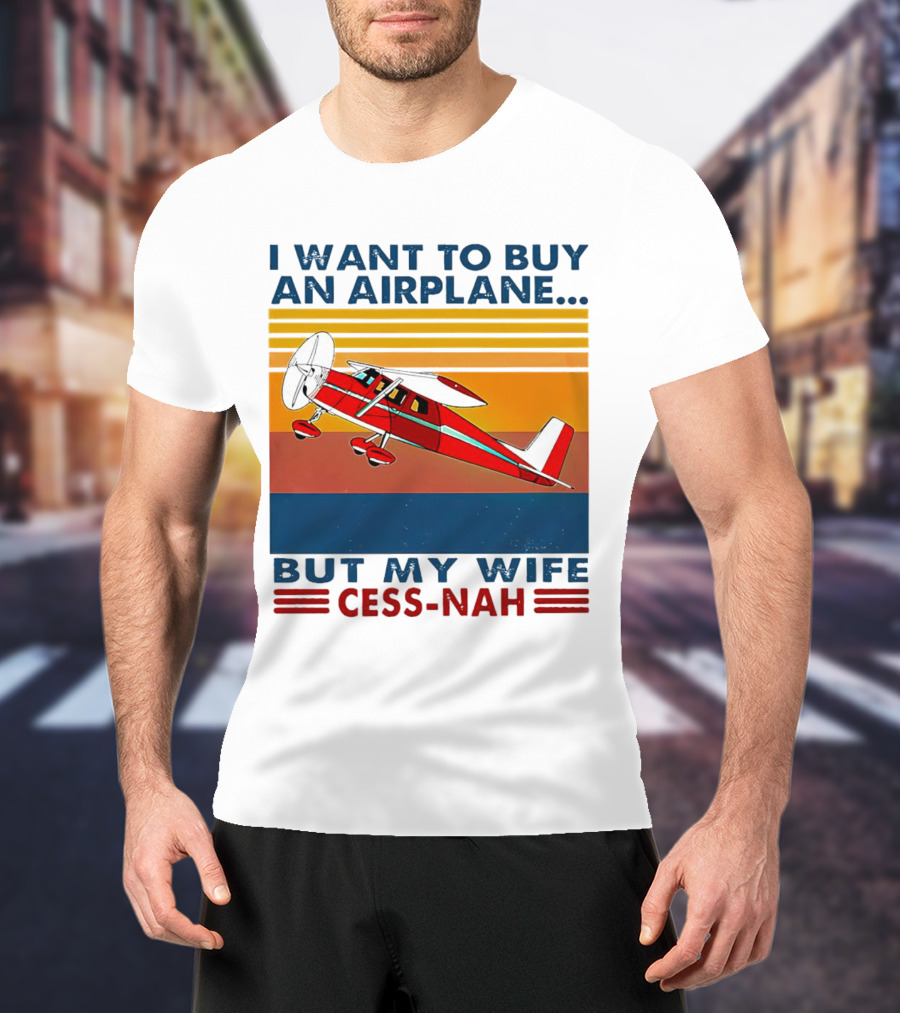 I Want To Buy An Airplane But My Wife Cess-Nah Vintage Retro Stripes Airplane T-Shirt