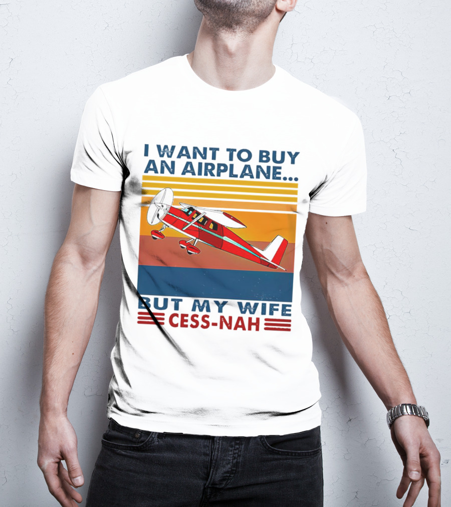 I Want To Buy An Airplane But My Wife Cess-Nah Vintage Retro Stripes Airplane T-Shirt