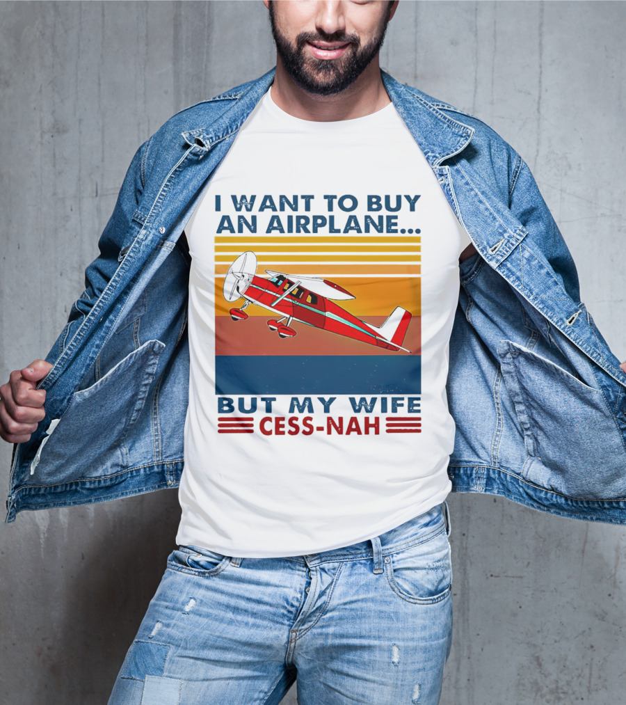 I Want To Buy An Airplane But My Wife Cess-Nah Vintage Retro Stripes Airplane T-Shirt