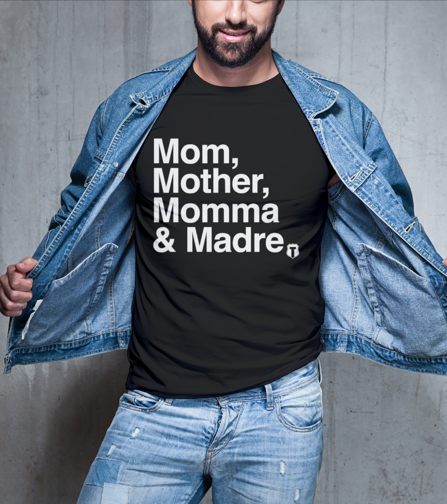 Mom Mother Momma And Madre T-Shirt For Multilingual Mothers T-Shirt