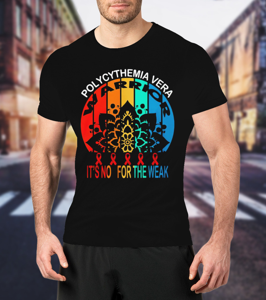 Polycythemia Vera Warrior It's No For The Weak Mandala Rainbow Awareness Ribbons T-Shirt