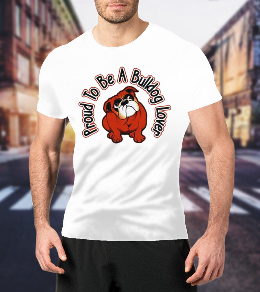 Proud To Be A Bulldog Lover T-Shirt