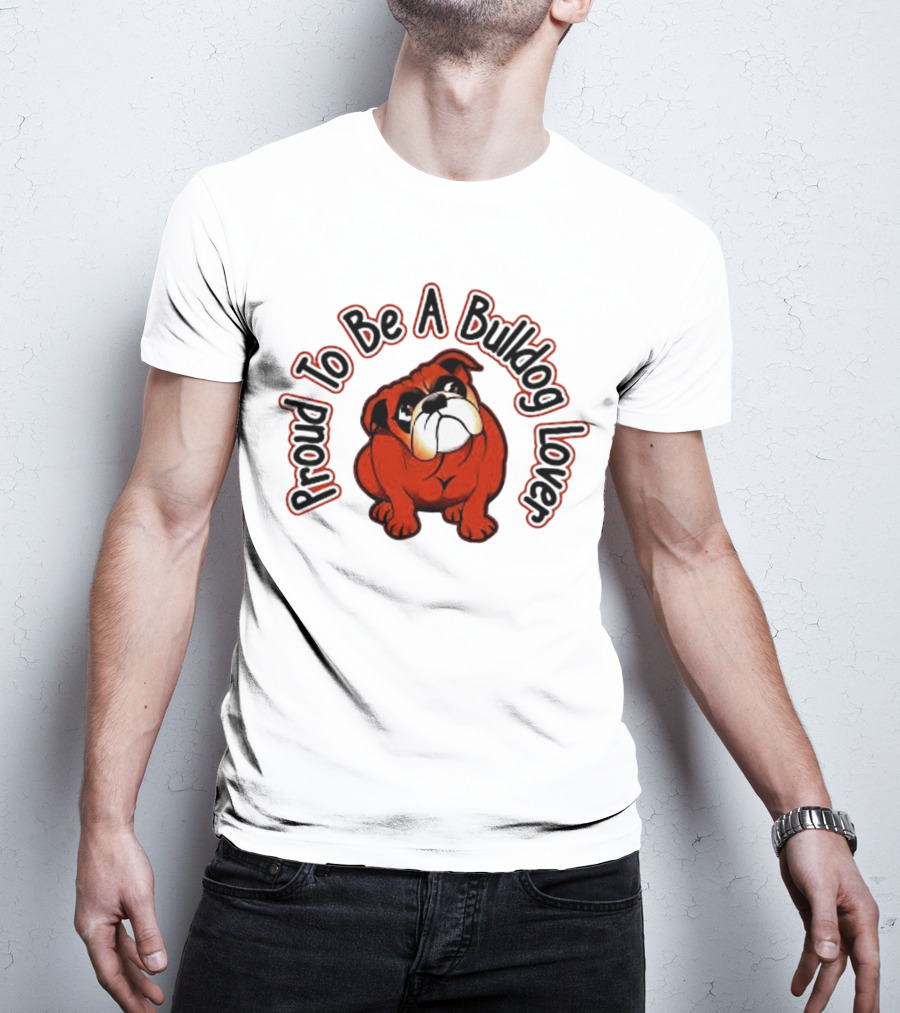 Proud To Be A Bulldog Lover T-Shirt