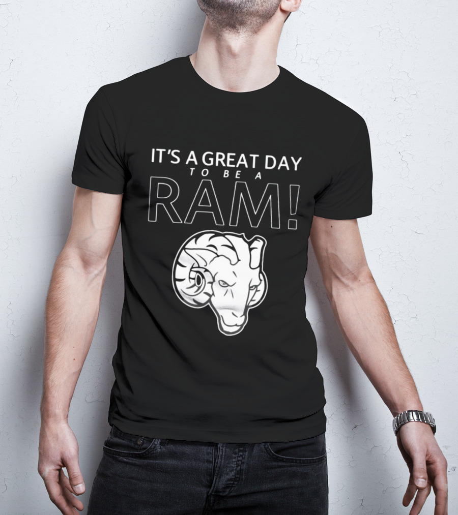It's A Great Day To Be A Ram T-Shirt