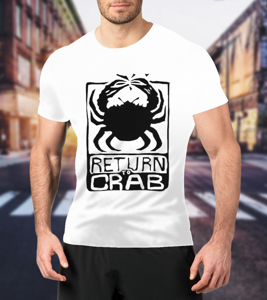 Return To Crab T-Shirt