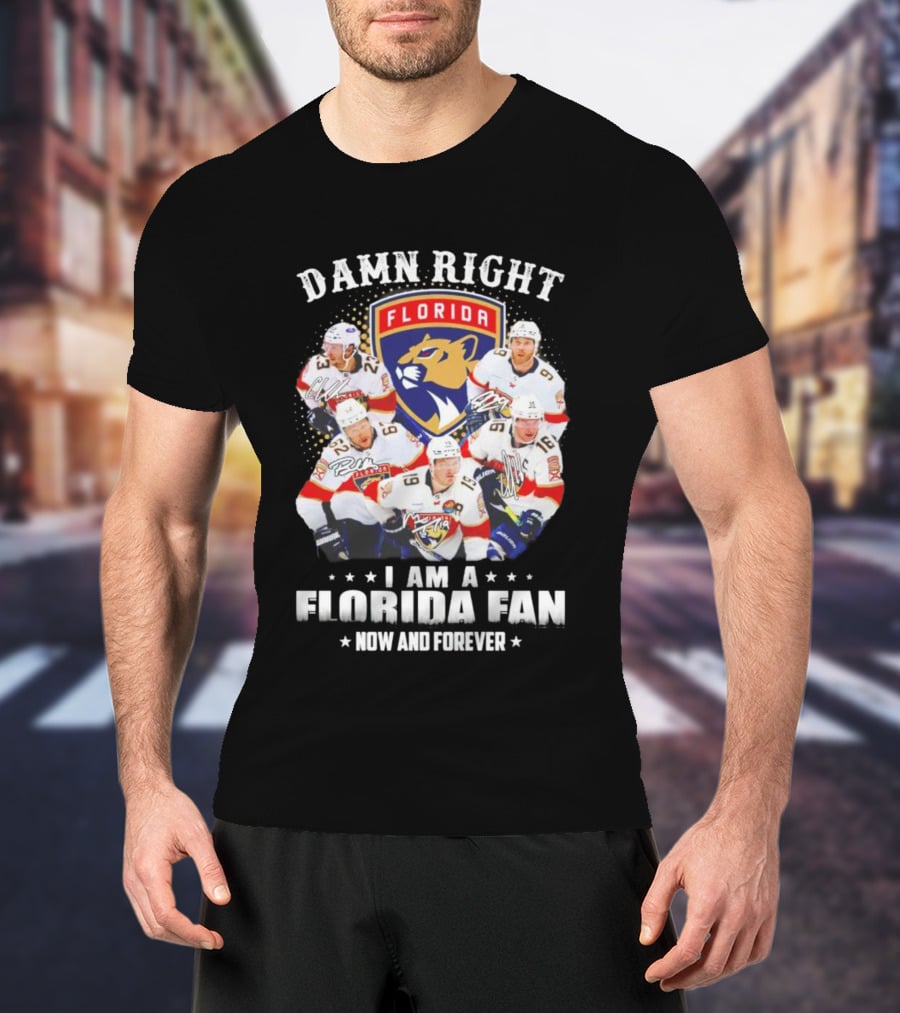 Damn Right I Am A Florida Panthers Fan Now And Forever T-Shirt