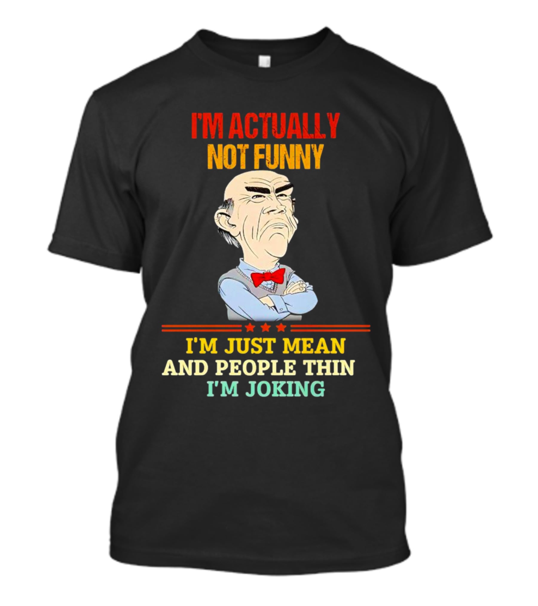 I'm Actually Not Funny I'm Just Mean And People Think I'm Joking Grumpy Bow Tie Cartoon T-Shirt