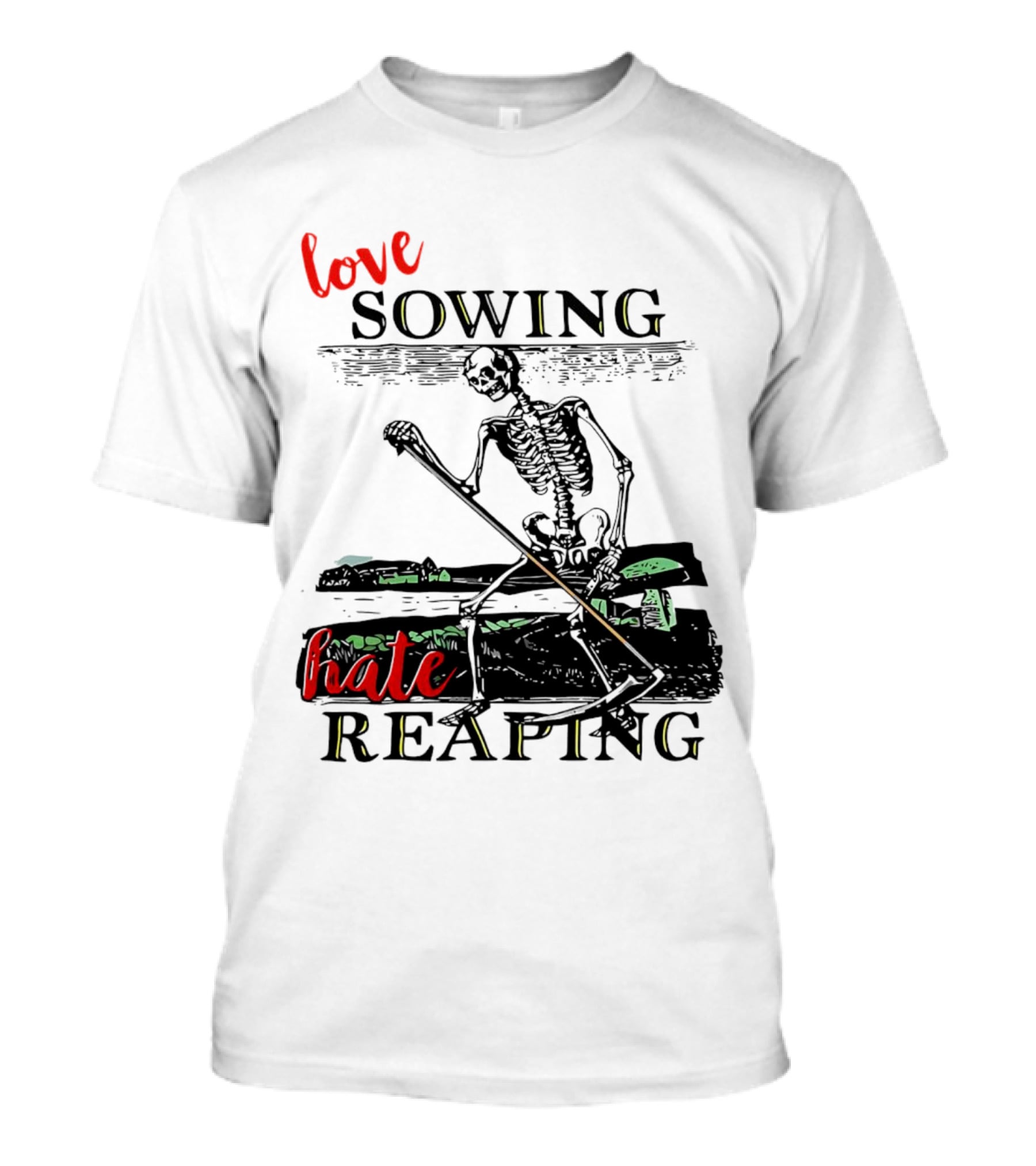 Love Sowing Hate Reaping Skeleton Vintage Farming Scene T-Shirt