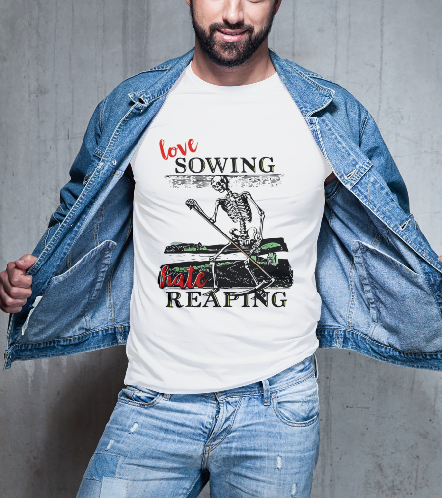 Love Sowing Hate Reaping Skeleton Vintage Farming Scene T-Shirt