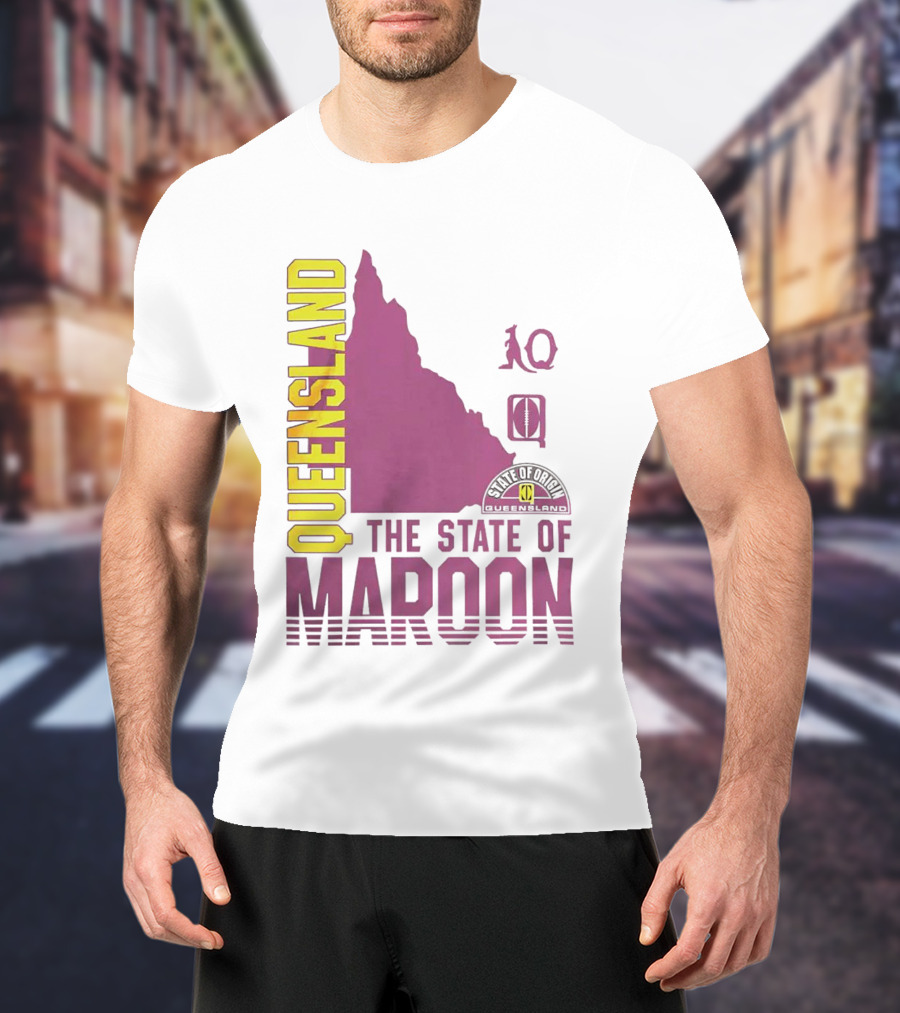 Queensland The State Of Maroon T-Shirt