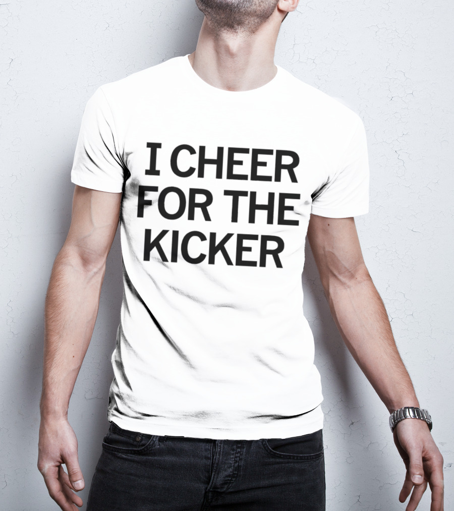I Cheer For The Kicker Football Supporter's T-Shirt