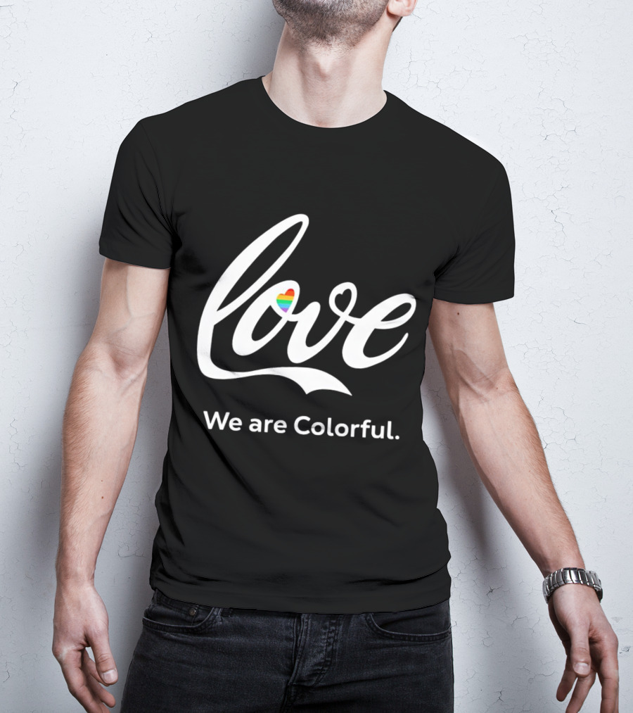 Love Heart We Are Colorful T-Shirt