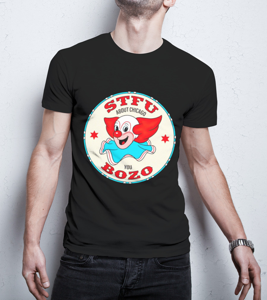 STFU About Chicago You Bozo Clown Circle Stars T-Shirt