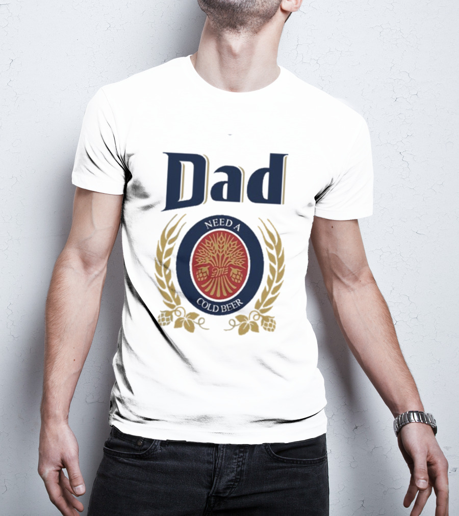 Dad Need A Cold Beer Hop Emblem Father's Day T-Shirt