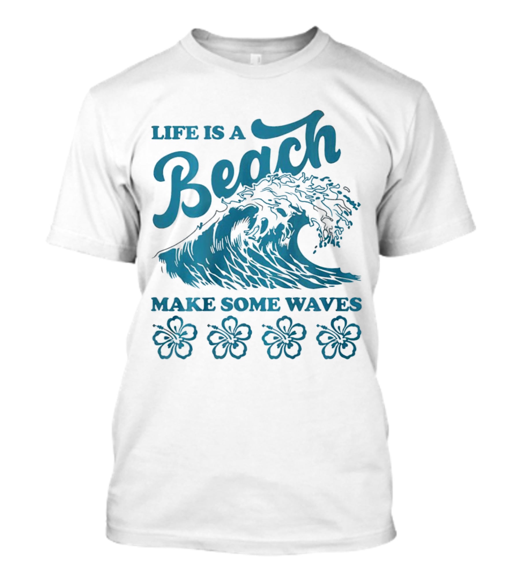 Life Is A Beach Make Some Waves Wave And Flowers T-Shirt