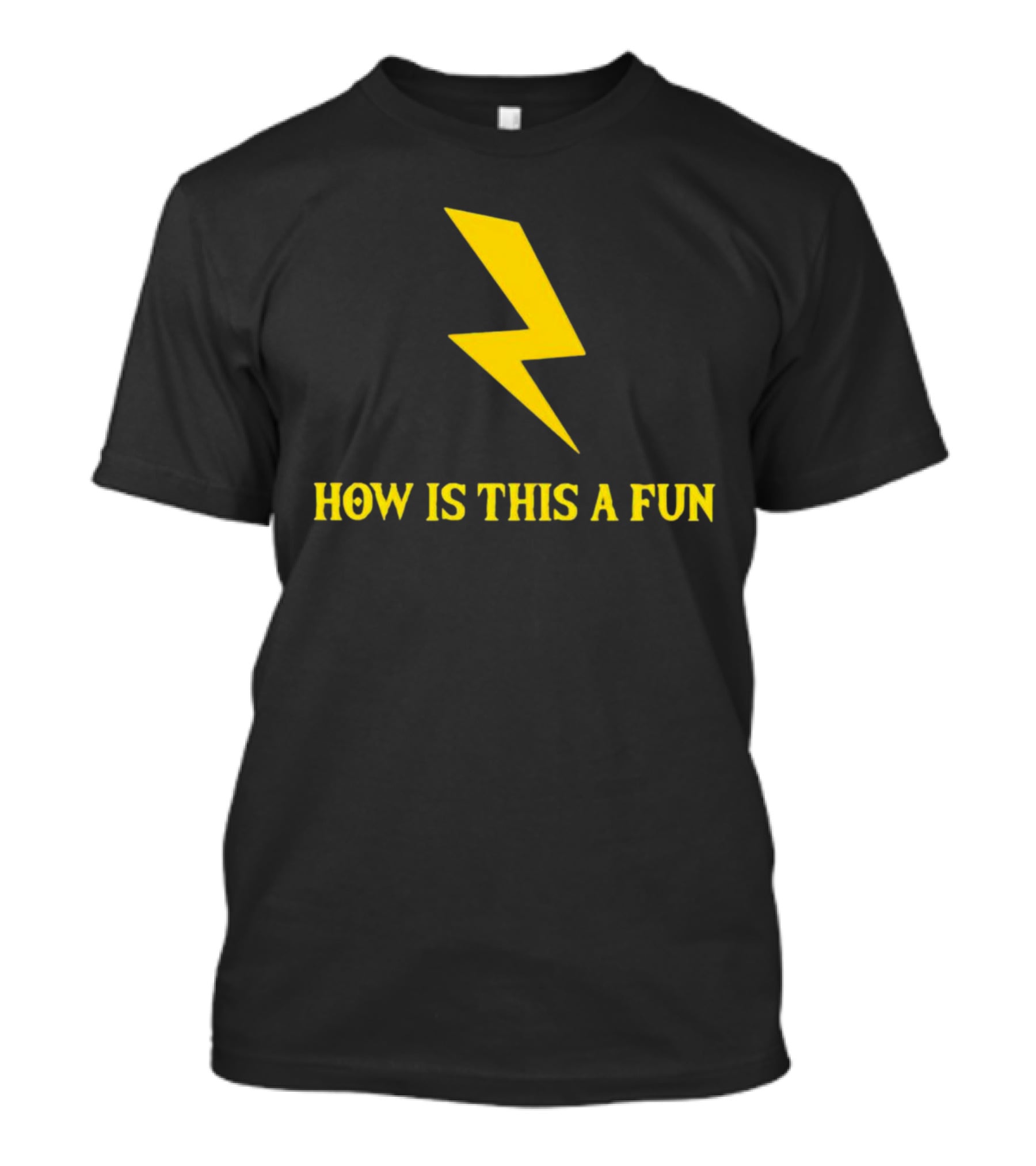 How Is This A Fun Lightning Bolt T-Shirt
