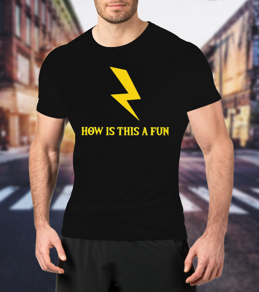 How Is This A Fun Lightning Bolt T-Shirt