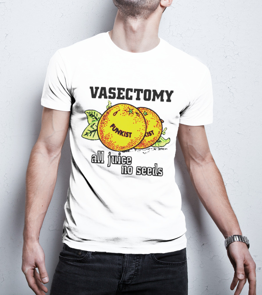 Vasectomy Funkist All Juice No Seeds T-Shirt