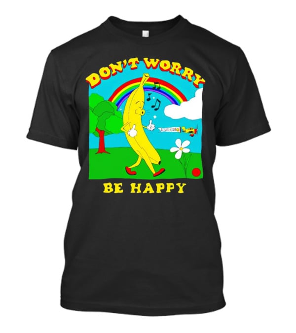 Don't Worry Be Happy Banana Rainbow Gets Better T-Shirt